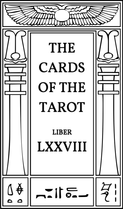 The Cards of the Tarot. Liber LXXVIII.